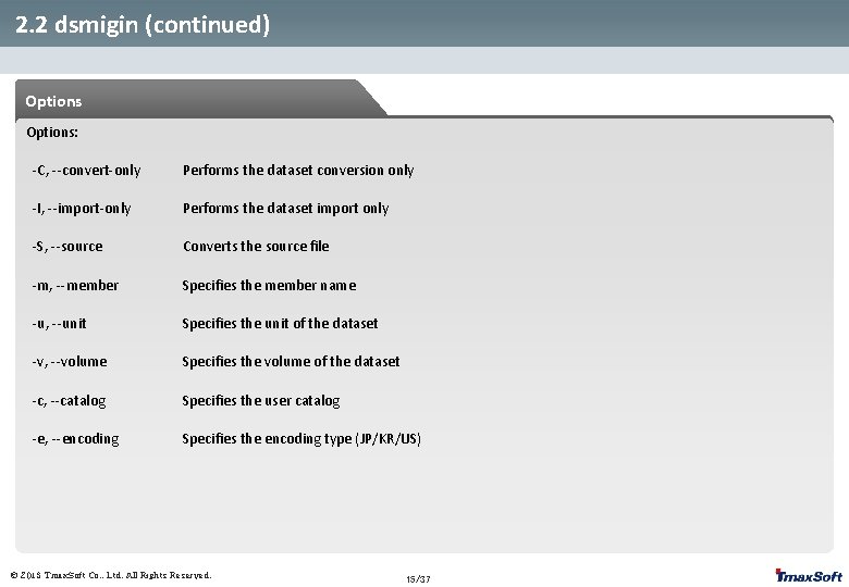 2. 2 dsmigin (continued) Options: -C, --convert-only Performs the dataset conversion only -I, --import-only