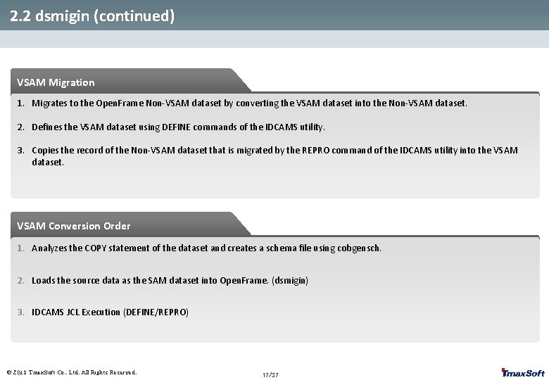 2. 2 dsmigin (continued) VSAM Migration 1. Migrates to the Open. Frame Non-VSAM dataset