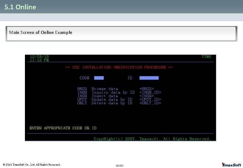 5. 1 Online Main Screen of Online Example © 2013 Tmax. Soft Co. ,