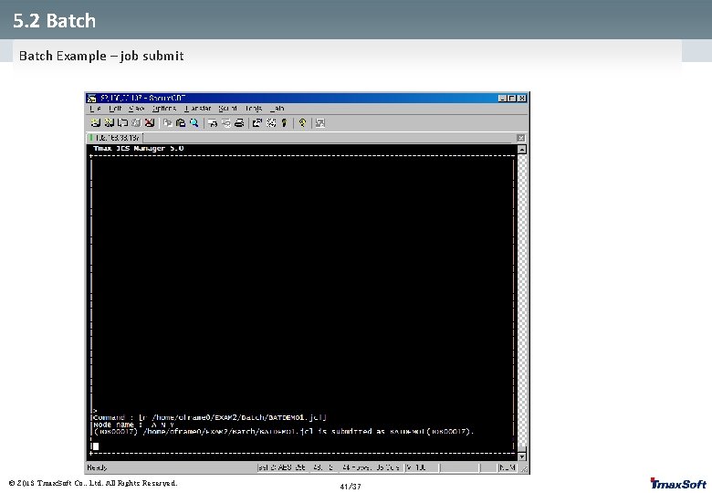 5. 2 Batch Example – job submit © 2013 Tmax. Soft Co. , Ltd.
