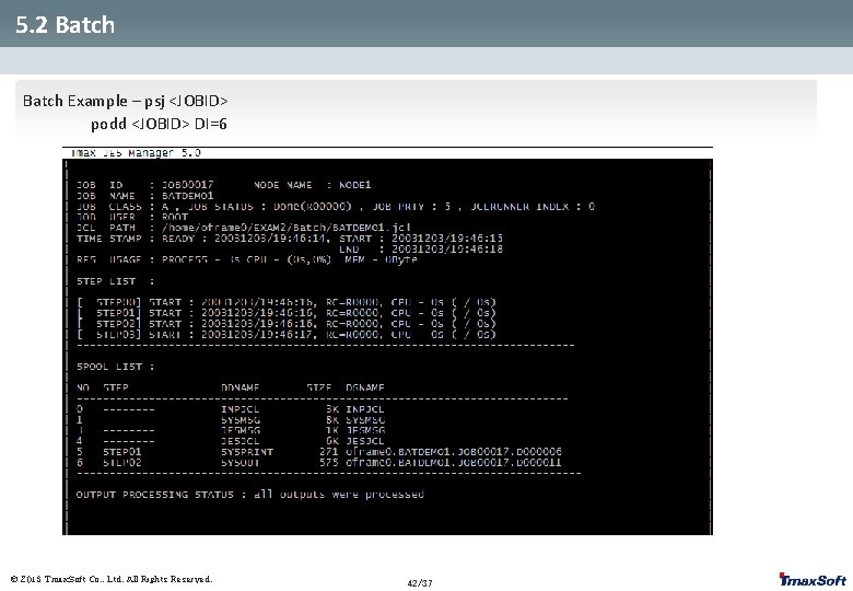 5. 2 Batch Example – psj <JOBID> 5. 2 Batch podd <JOBID> DI=6 ©