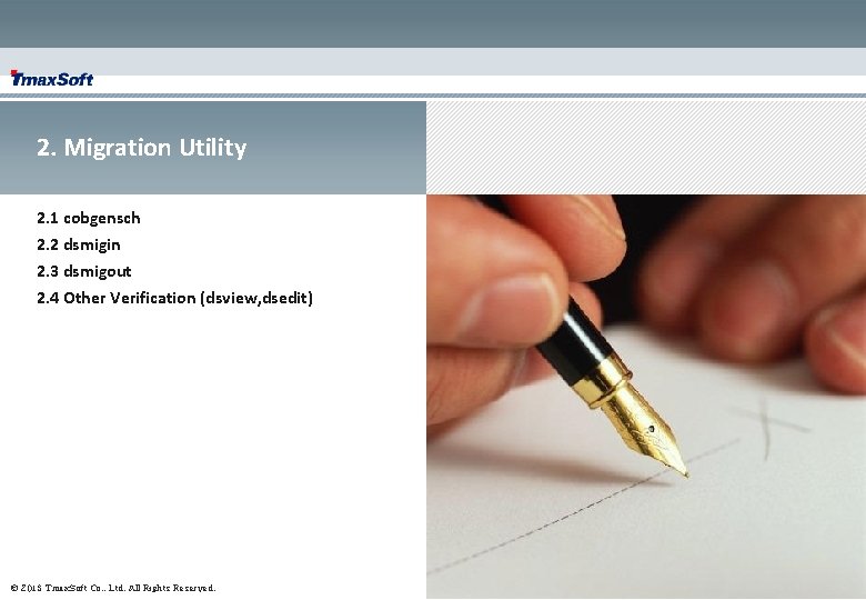 2. Migration Utility 2. 1 cobgensch 2. 2 dsmigin 2. 3 dsmigout 2. 4