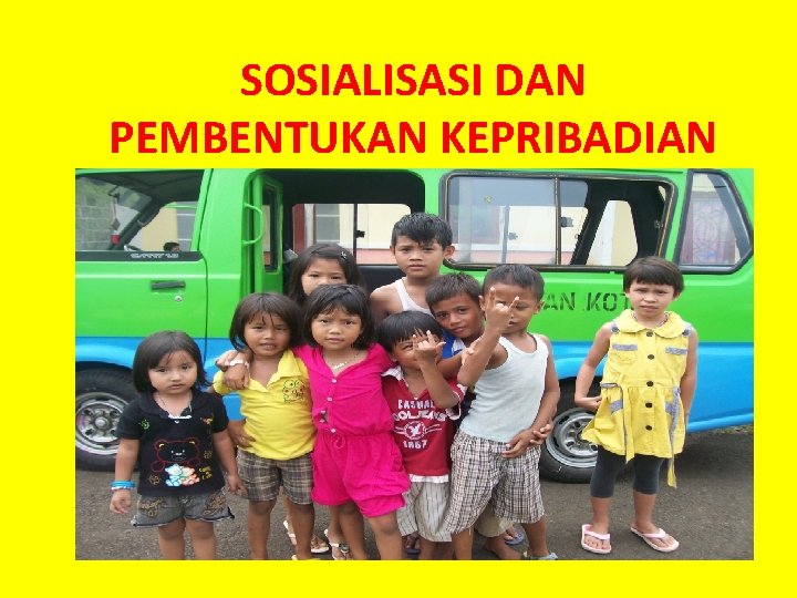 SOSIALISASI DAN PEMBENTUKAN KEPRIBADIAN 