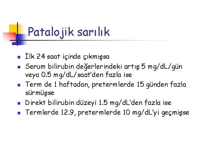 Patalojik sarılık n n n İlk 24 saat içinde çıkmışsa Serum bilirubin değerlerindeki artış