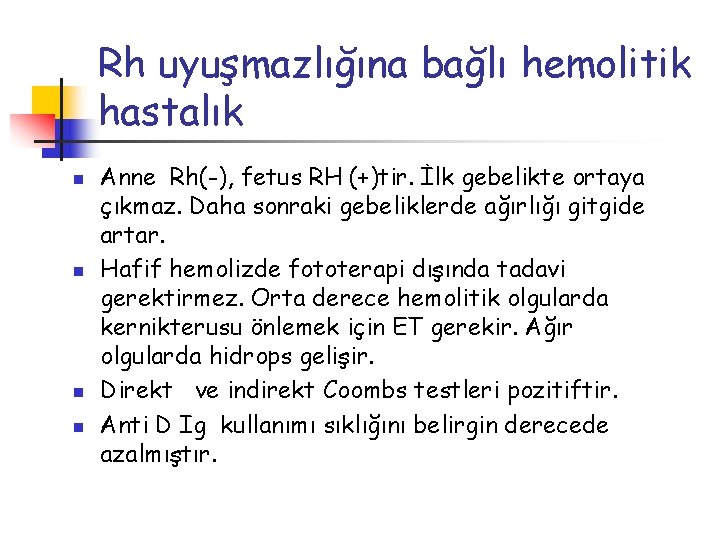 Rh uyuşmazlığına bağlı hemolitik hastalık n n Anne Rh(-), fetus RH (+)tir. İlk gebelikte