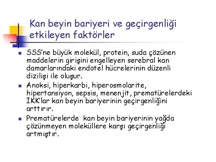 Kan beyin bariyeri ve geçirgenliği etkileyen faktörler n n n SSS’ne büyük molekül, protein,