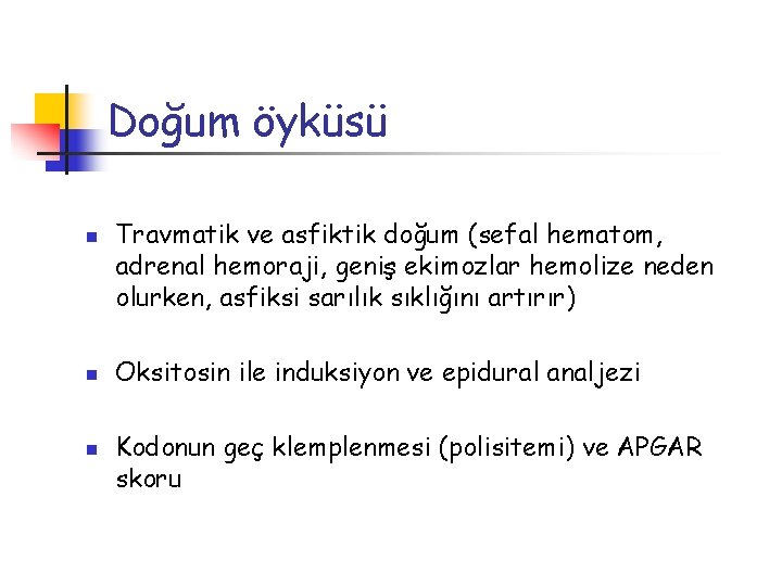 Doğum öyküsü n n n Travmatik ve asfiktik doğum (sefal hematom, adrenal hemoraji, geniş