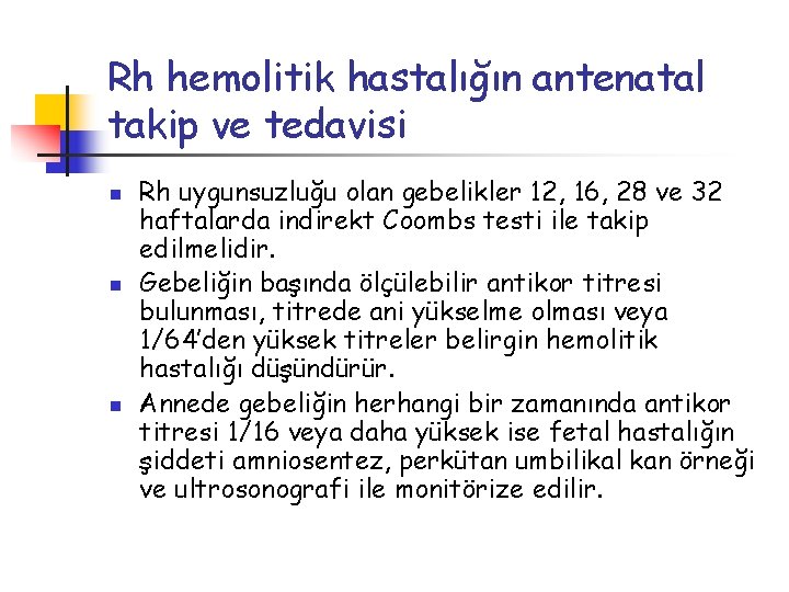 Rh hemolitik hastalığın antenatal takip ve tedavisi n n n Rh uygunsuzluğu olan gebelikler