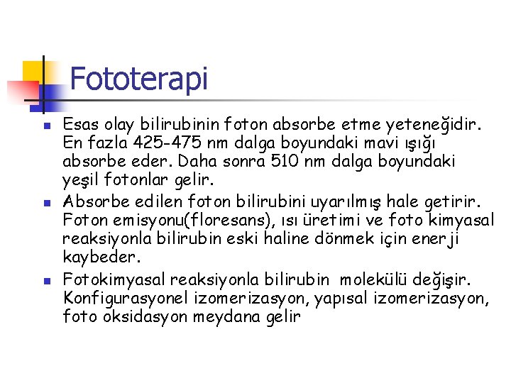 Fototerapi n n n Esas olay bilirubinin foton absorbe etme yeteneğidir. En fazla 425