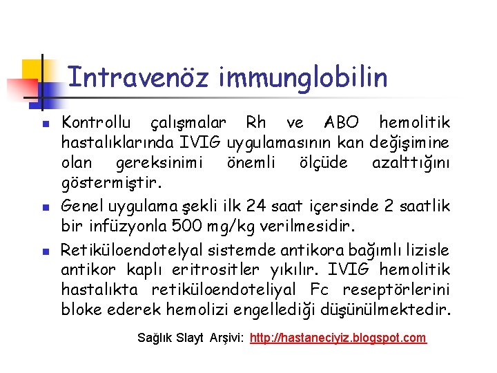 Intravenöz immunglobilin n Kontrollu çalışmalar Rh ve ABO hemolitik hastalıklarında IVIG uygulamasının kan değişimine