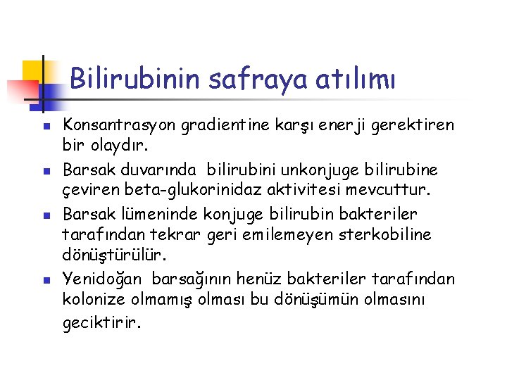 Bilirubinin safraya atılımı n n Konsantrasyon gradientine karşı enerji gerektiren bir olaydır. Barsak duvarında