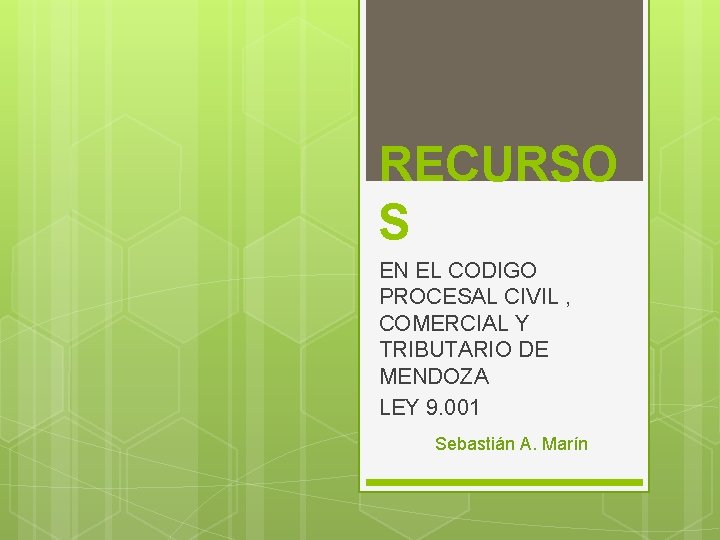 RECURSO S EN EL CODIGO PROCESAL CIVIL , COMERCIAL Y TRIBUTARIO DE MENDOZA LEY