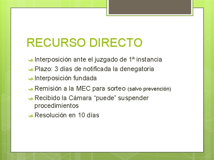 RECURSO DIRECTO Interposición ante el juzgado de 1ª instancia Plazo: 3 días de notificada