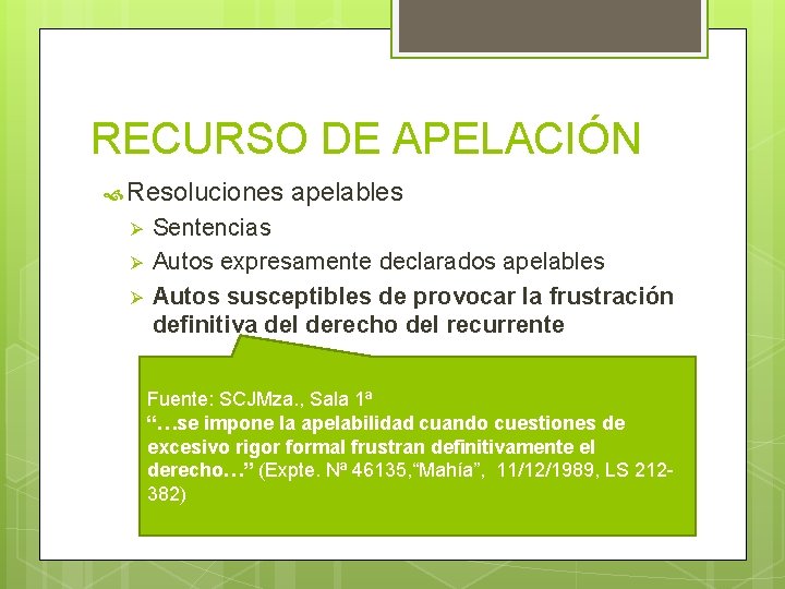 RECURSO DE APELACIÓN Resoluciones Ø Ø Ø apelables Sentencias Autos expresamente declarados apelables Autos