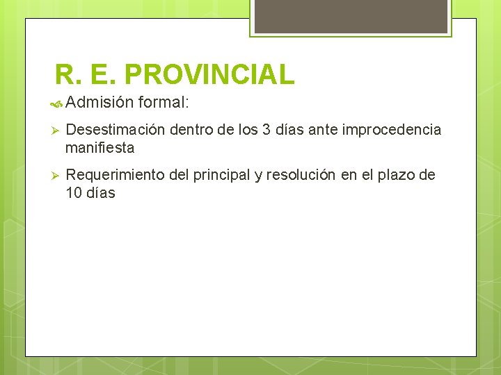 R. E. PROVINCIAL Admisión formal: Ø Desestimación dentro de los 3 días ante improcedencia