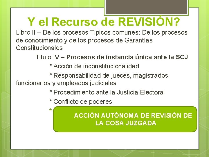 Y el Recurso de REVISIÓN? Libro II – De los procesos Típicos comunes: De