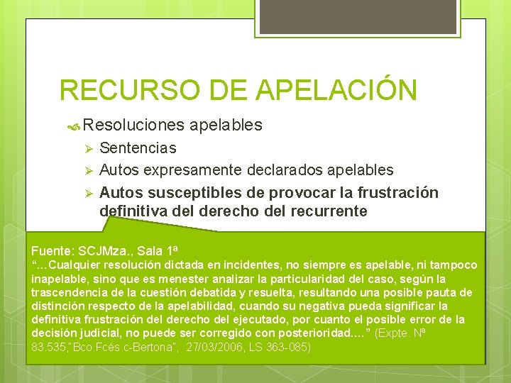 RECURSO DE APELACIÓN Resoluciones Ø Ø Ø apelables Sentencias Autos expresamente declarados apelables Autos