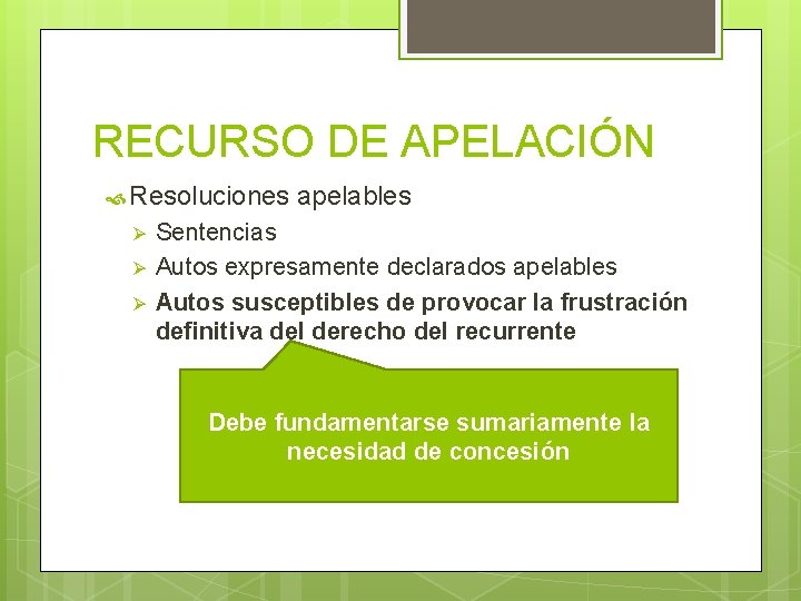 RECURSO DE APELACIÓN Resoluciones Ø Ø Ø apelables Sentencias Autos expresamente declarados apelables Autos