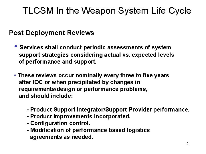 TLCSM In the Weapon System Life Cycle Post Deployment Reviews • Services shall conduct