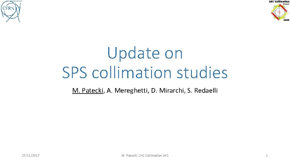 Update on SPS collimation studies M. Patecki, A. Mereghetti, D. Mirarchi, S. Redaelli 27/11/2017