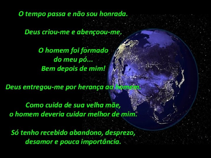 O tempo passa e não sou honrada. Deus criou-me e abençoou-me. O homem foi