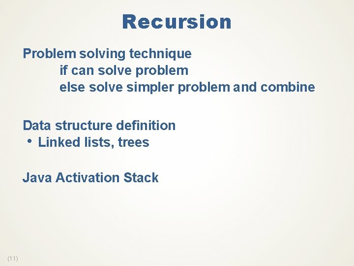 Recursion Problem solving technique if can solve problem else solve simpler problem and combine