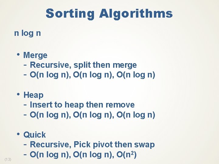 Sorting Algorithms n log n • Merge - Recursive, split then merge - O(n