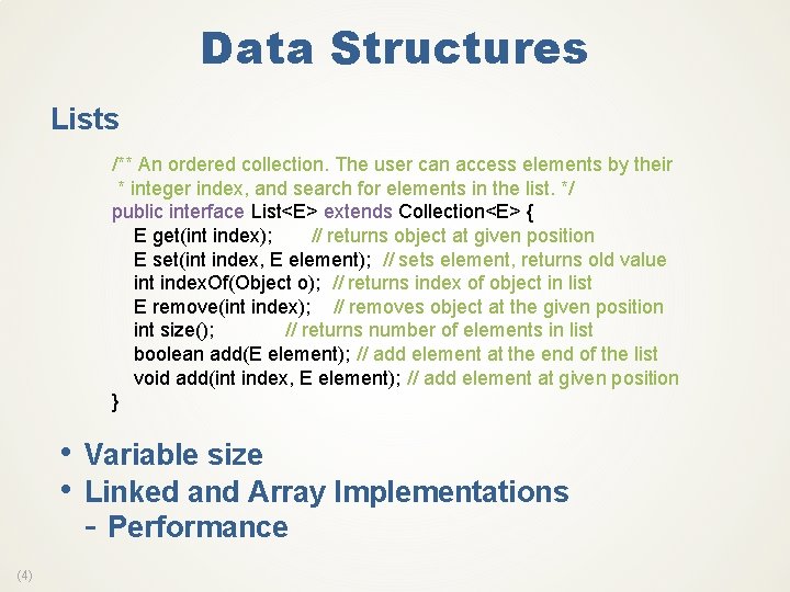 Data Structures Lists /** An ordered collection. The user can access elements by their