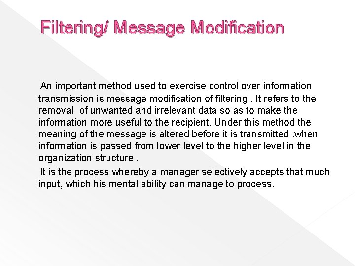 Filtering/ Message Modification An important method used to exercise control over information transmission is