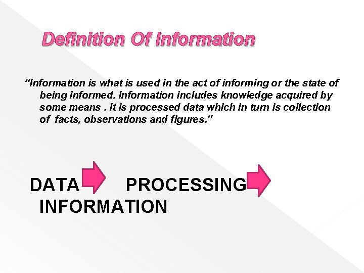 Definition Of Information “Information is what is used in the act of informing or