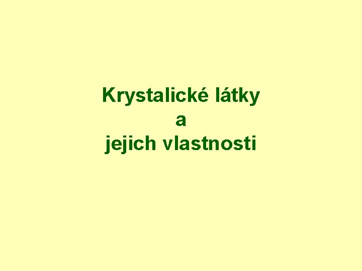 Krystalické látky a jejich vlastnosti 