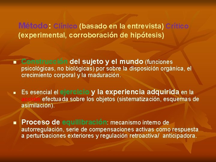 Método: Clínico (basado en la entrevista) Crítico (experimental, corroboración de hipótesis) n Construcción del