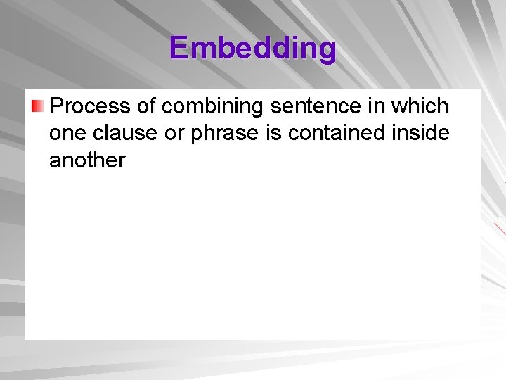 Embedding Process of combining sentence in which one clause or phrase is contained inside