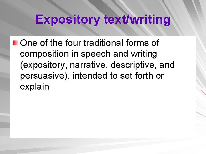 Expository text/writing One of the four traditional forms of composition in speech and writing