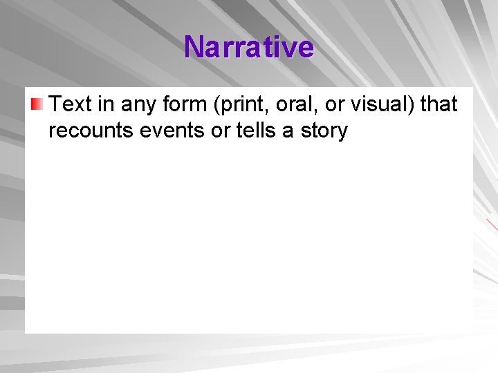 Narrative Text in any form (print, oral, or visual) that recounts events or tells
