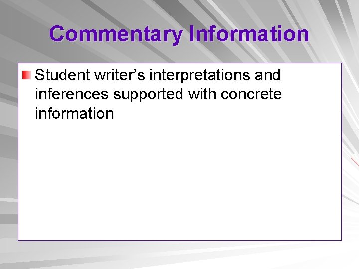 Commentary Information Student writer’s interpretations and inferences supported with concrete information 
