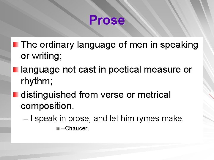 Prose The ordinary language of men in speaking or writing; language not cast in