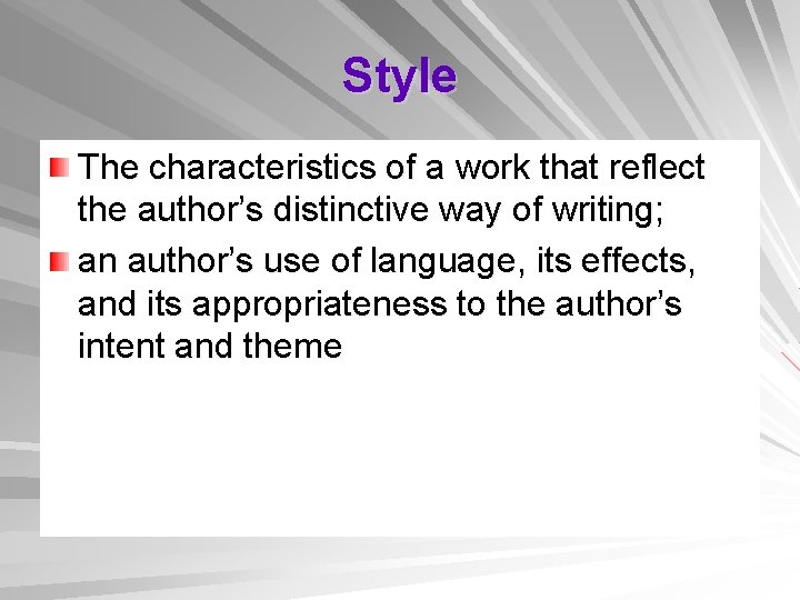 Style The characteristics of a work that reflect the author’s distinctive way of writing;