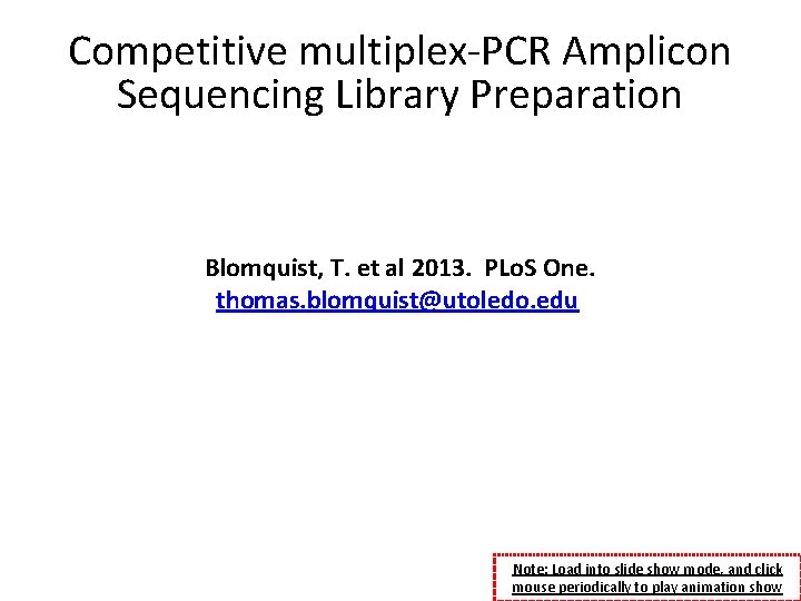 Competitive multiplex-PCR Amplicon Sequencing Library Preparation Blomquist, T. et al 2013. PLo. S One.