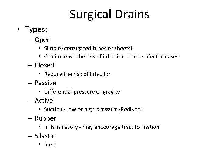 Surgical Drains • Types: – Open • Simple (corrugated tubes or sheets) • Can