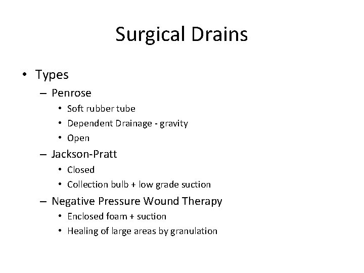 Surgical Drains • Types – Penrose • Soft rubber tube • Dependent Drainage -