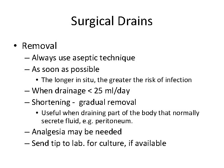 Surgical Drains • Removal – Always use aseptic technique – As soon as possible