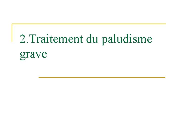 2. Traitement du paludisme grave 