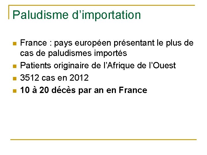 Paludisme d’importation n n France : pays européen présentant le plus de cas de