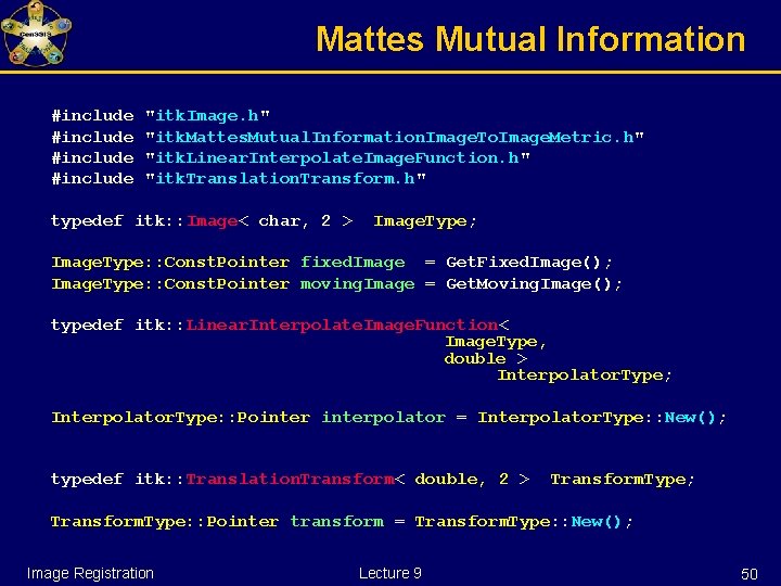 Mattes Mutual Information #include "itk. Image. h" "itk. Mattes. Mutual. Information. Image. To. Image.