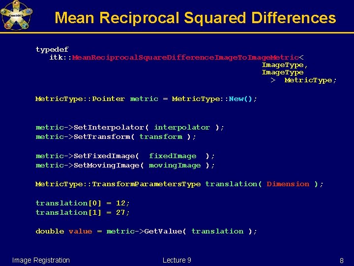 Mean Reciprocal Squared Differences typedef itk: : Mean. Reciprocal. Square. Difference. Image. To. Image.