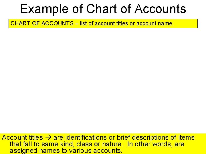 Example of Chart of Accounts CHART OF ACCOUNTS – list of account titles or