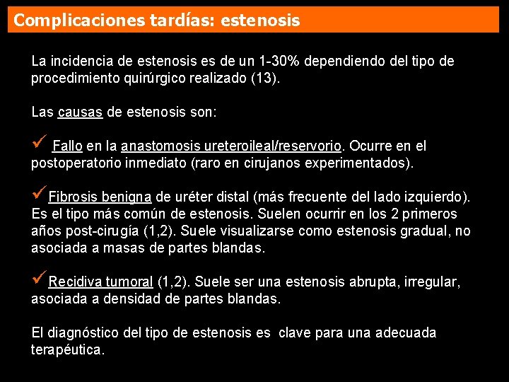 Complicaciones tardías: estenosis La incidencia de estenosis es de un 1 -30% dependiendo del