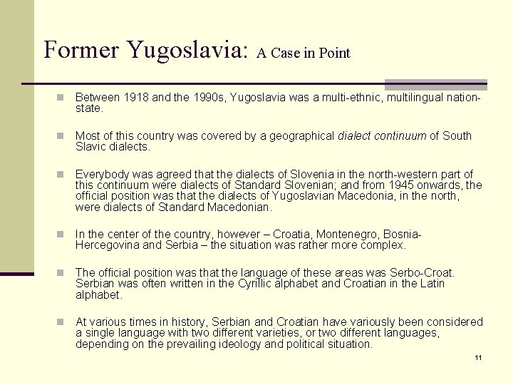 Former Yugoslavia: A Case in Point n Between 1918 and the 1990 s, Yugoslavia