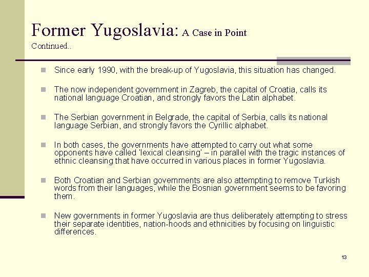 Former Yugoslavia: A Case in Point Continued. . n Since early 1990, with the